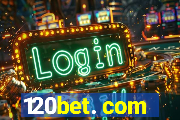 120bet. com